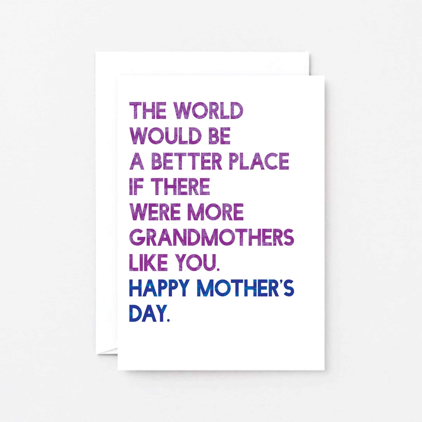 Mother's Day Card For Grandmother by SixElevenCreations. Card reads The world would be a better place if there were more grandmothers like you. Happy Mother's Day. Product Code SEM0035A6