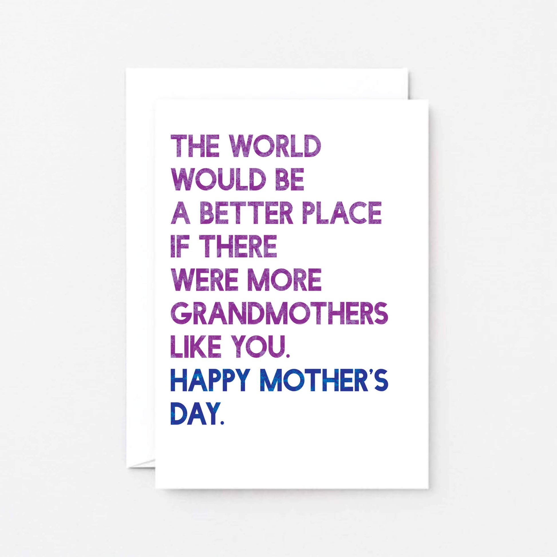 Mother's Day Card For Grandmother by SixElevenCreations. Card reads The world would be a better place if there were more grandmothers like you. Happy Mother's Day. Product Code SEM0035A6