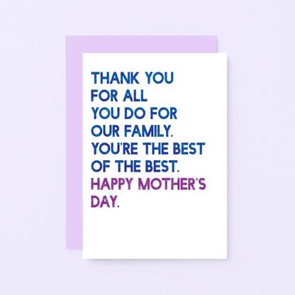 Mother's Day Card by SixElevenCreations. Card reads Thank you for all you do for our family. You're the best of the best. Happy Mother's Day. Product Code SEM0036A6