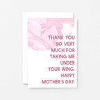 Mother's Day Card by SixElevenCreations. Reads Thank you so very much for taking me under your wing. Happy Mother's Day. Product Code SEM0025A6