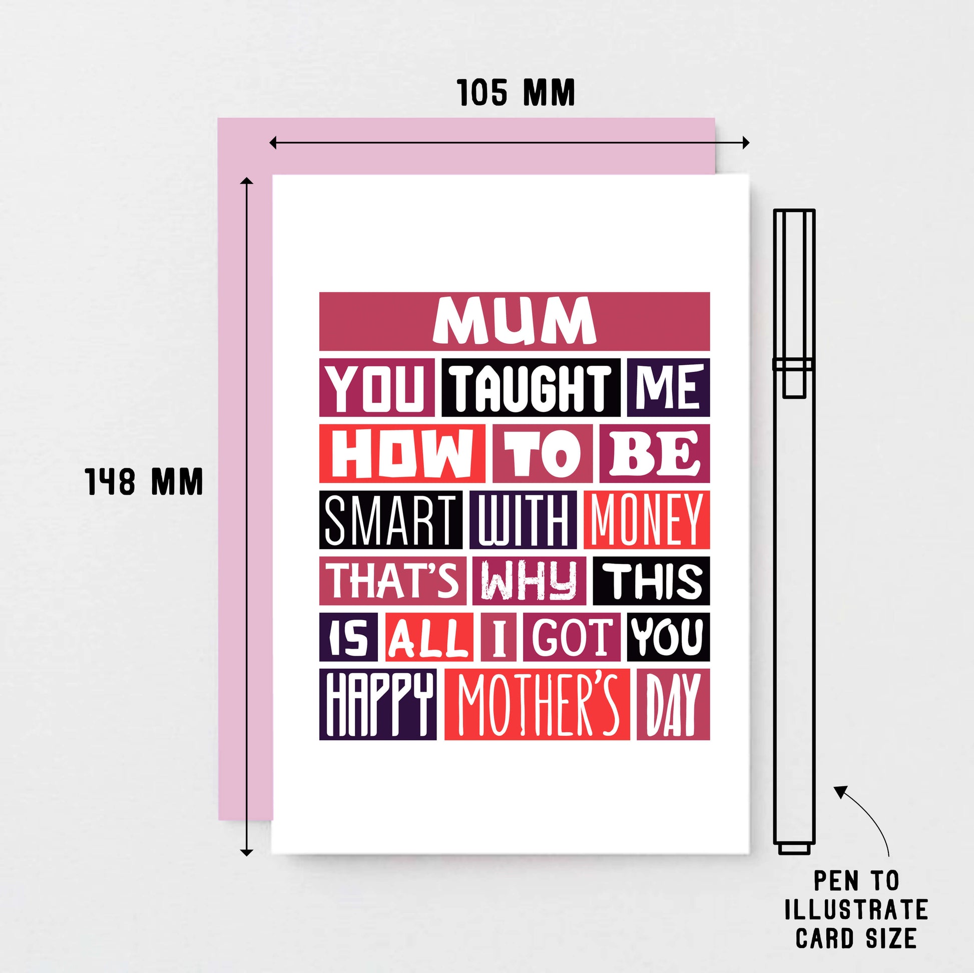 Mother's Day Card by SixElevenCreations. Reads Mum You taught me how to be smart with money That's why this is all I got you. Happy Mother's Day. Product Code SEM0005A6