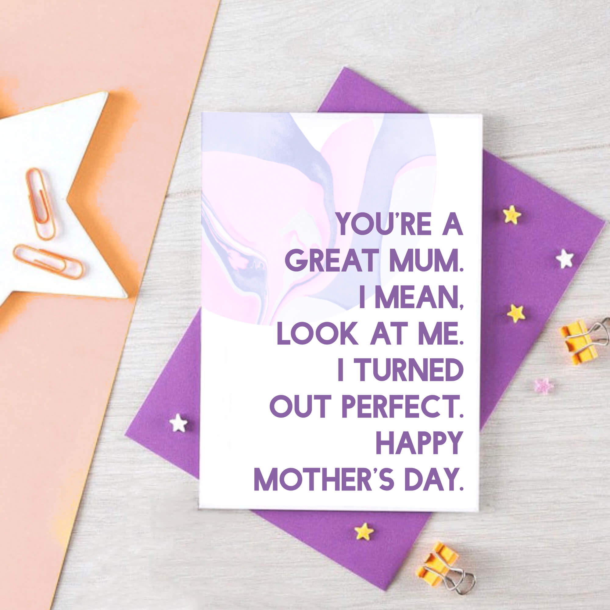 Mother's Day Card by SixElevenCreations. Reads You're a great mum. I mean, look at me. I turned out perfect. Happy Mother's Day. Product Code SEM0024A6