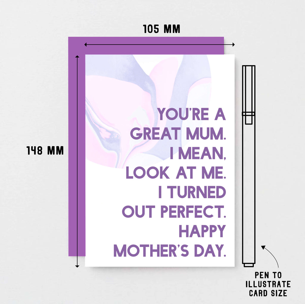 Mother's Day Card by SixElevenCreations. Reads You're a great mum. I mean, look at me. I turned out perfect. Happy Mother's Day. Product Code SEM0024A6