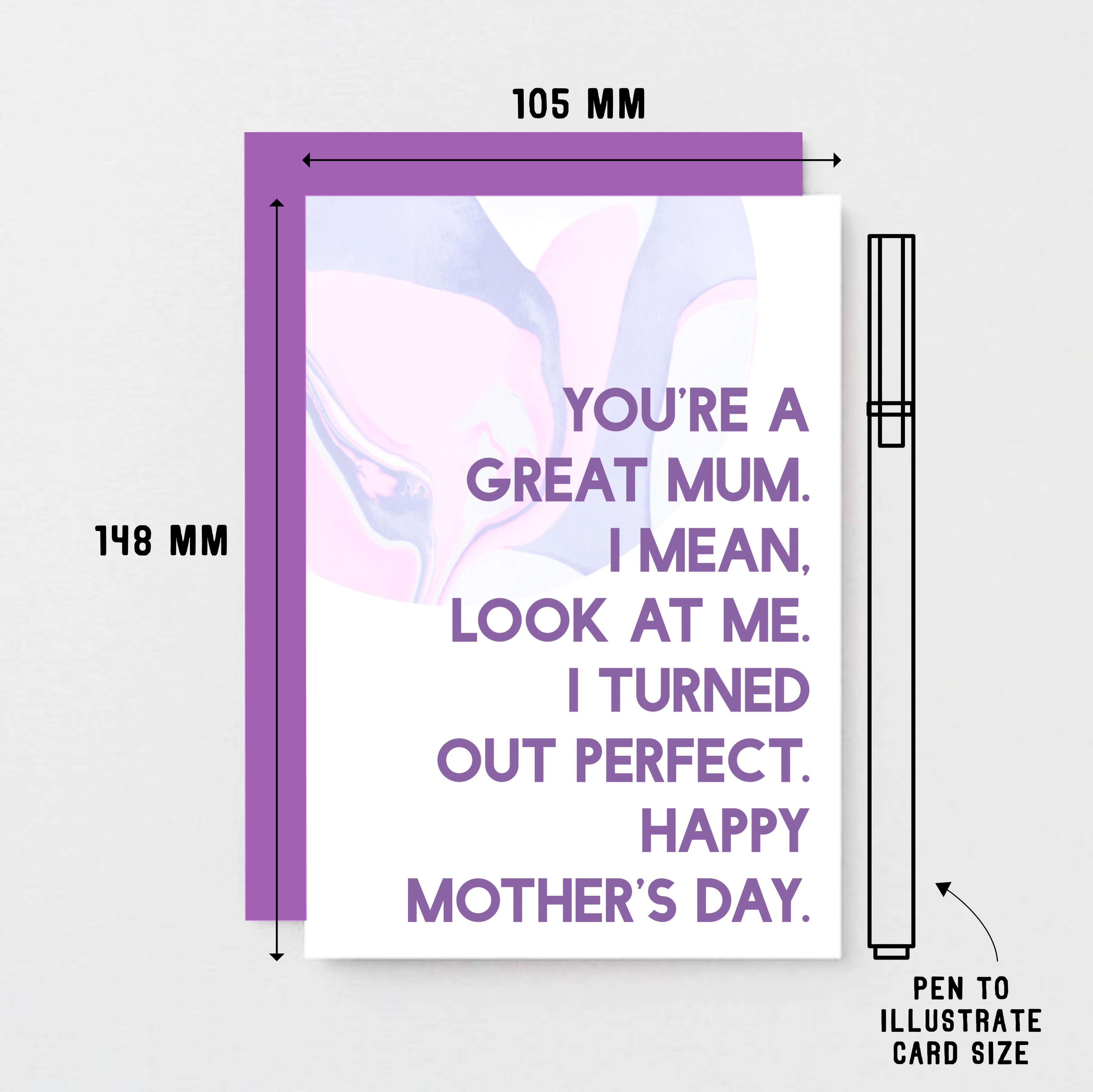 Mother's Day Card by SixElevenCreations. Reads You're a great mum. I mean, look at me. I turned out perfect. Happy Mother's Day. Product Code SEM0024A6