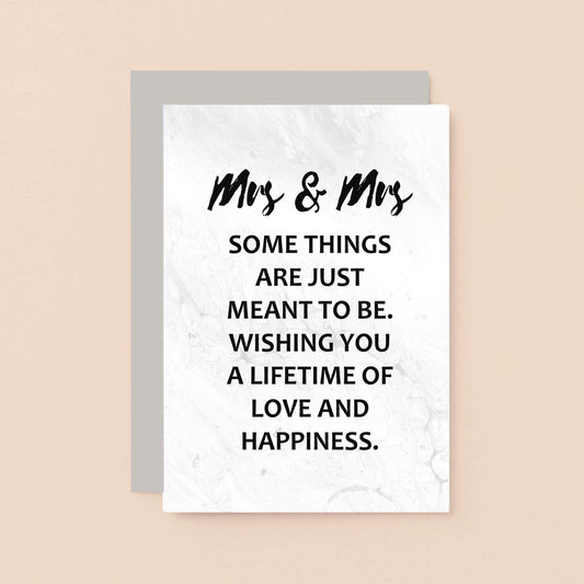 Lesbian Wedding Congratulations Card by SixElevenCreations. Reads Mrs & Mrs Some things are just meant to be. Wishing you a lifetime of love and happiness. Product Code SE3018A6