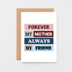 Forever My Mother Card by SixElevenCreations. Reads Forever my mother Always my friend. Product Code SE0024A6