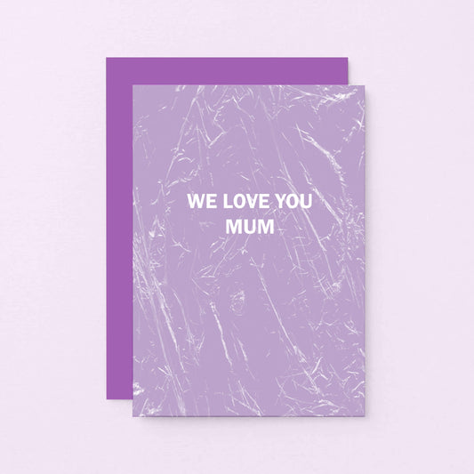 Mum Card by SixElevenCreations. Reads We love you Mum. Product Code SE3054A6