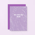 Mum Card by SixElevenCreations. Reads We love you Mum. Product Code SE3054A6