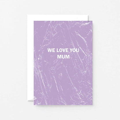 Mum Card by SixElevenCreations. Reads We love you Mum. Product Code SE3054A6