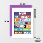 Mum Birthday Card by SixElevenCreations. Reads Mum My present to you is to agree that you are a much better driver than dad. Product Code SE0126A6
