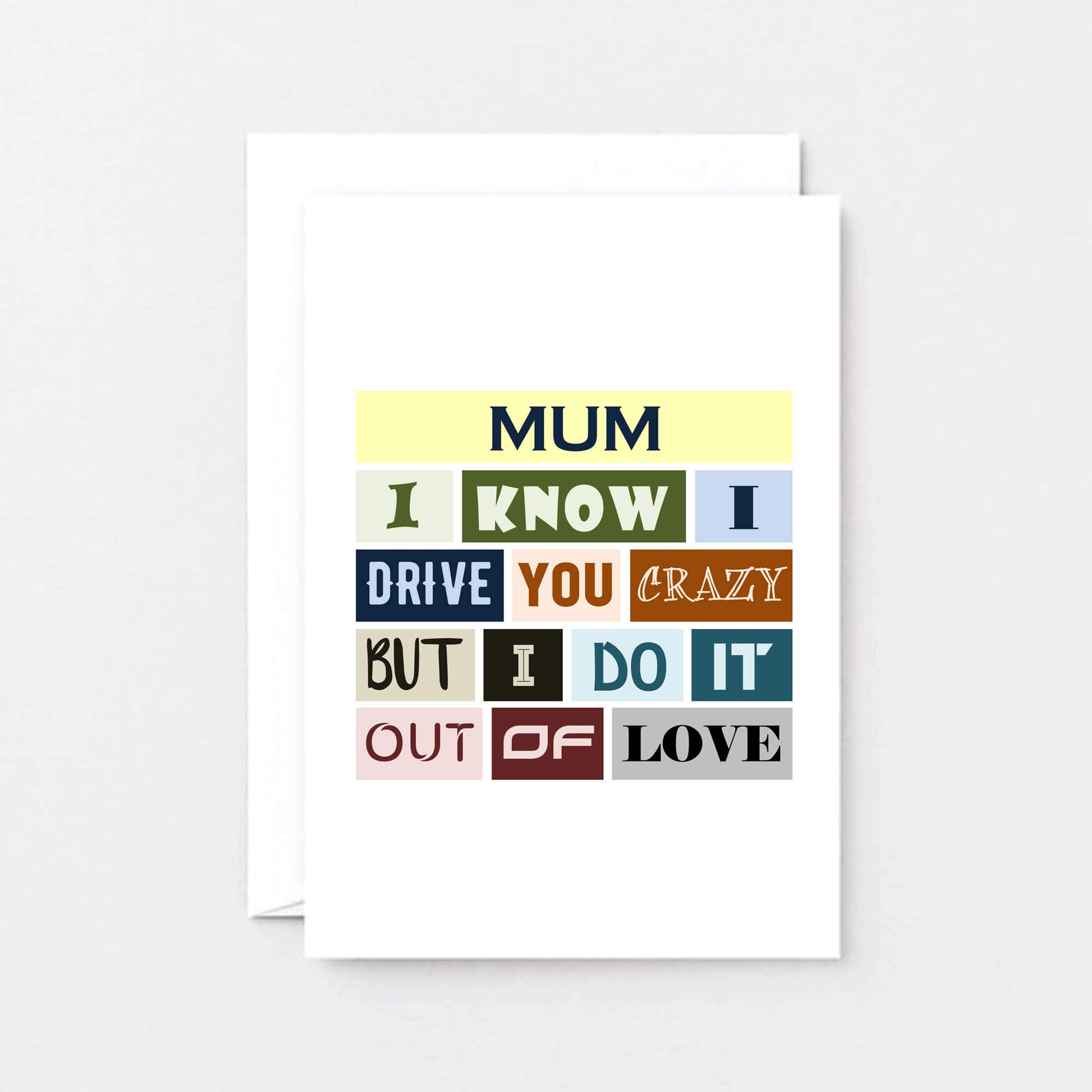 Funny Mum Card by SixElevenCreations. Reads Mum I know I drive you crazy but I do it out of love. Product Code SE0091A6