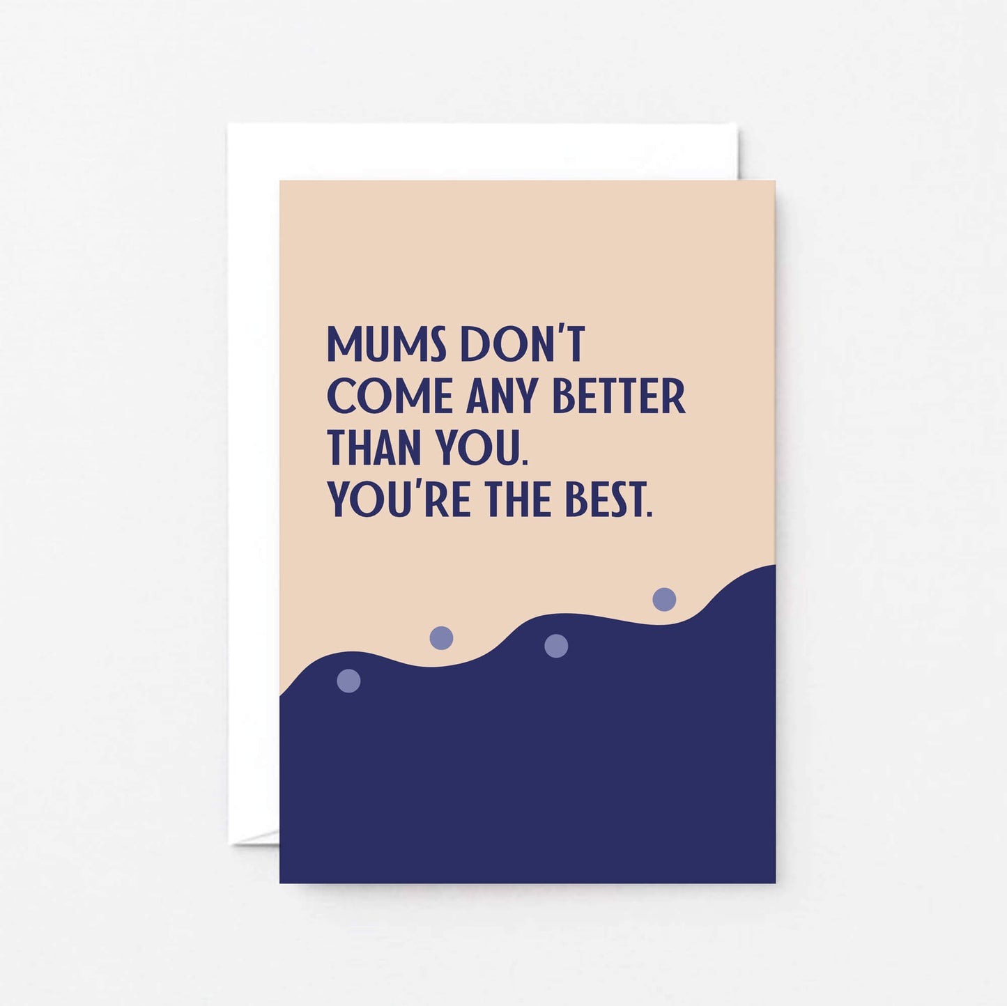 Mum Card by SixElevenCreations. Reads Mums don't come any better than you. You're the best. Product Code SE1109A6