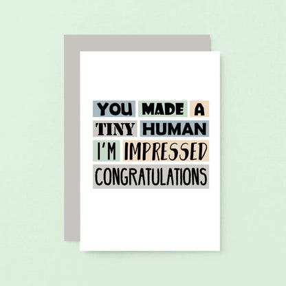 New Baby Card by SixElevenCreations. Reads You made a tiny human. I'm impressed. Congratulations. Product Code SE0311A6