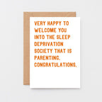 New Baby Card by SixElevenCreations. Reads Very happy to welcome you into the sleep deprivation society that is parenting. Congratulations. Product Code SE2031A6