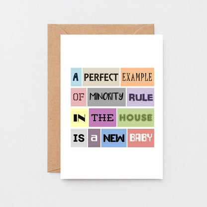 Funny New Baby Card by SixElevenCreations. Reads A perfect example of minority rule in the house is a new baby. Product Code SE0029A6