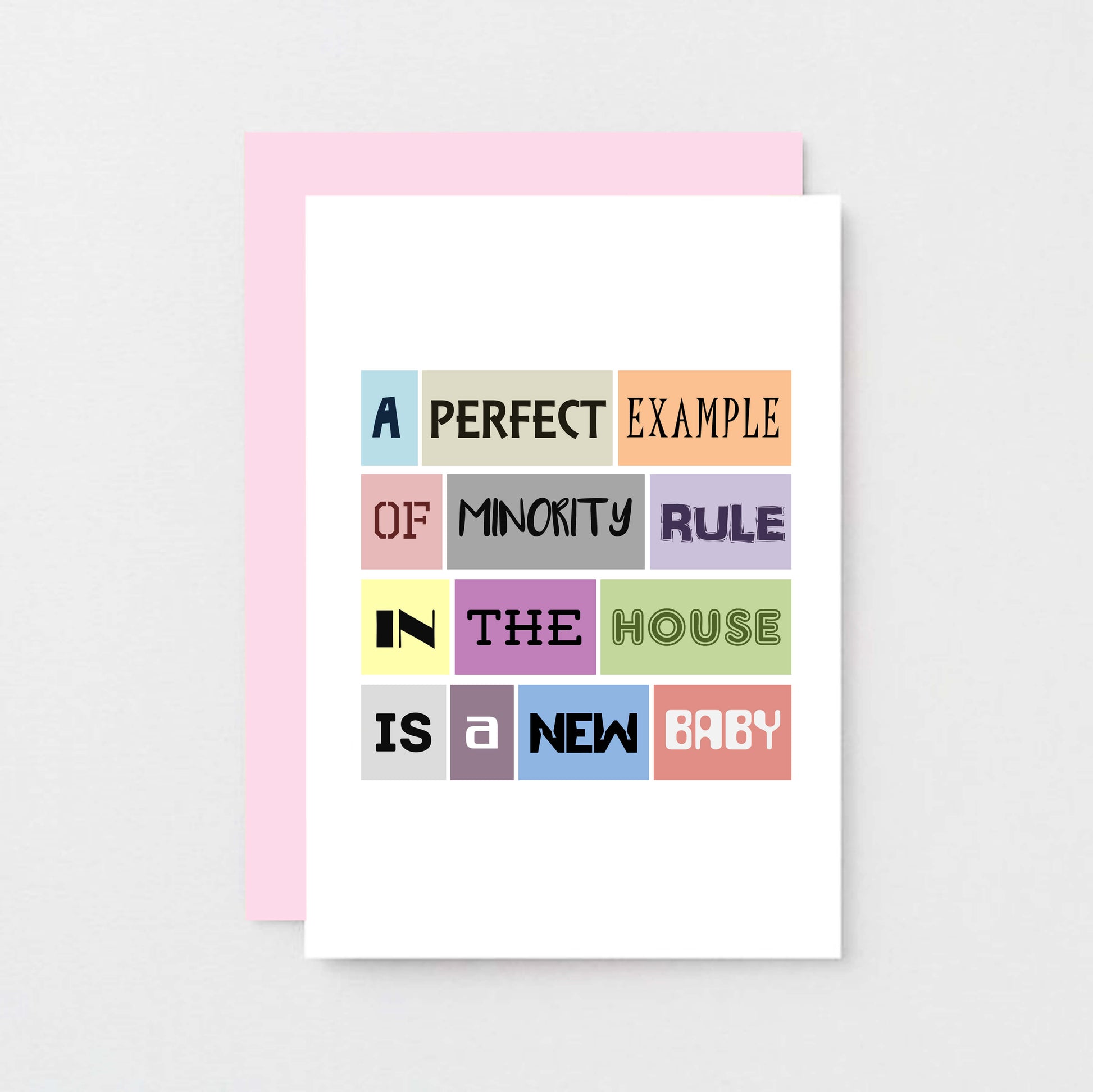 Funny New Baby Card by SixElevenCreations. Reads A perfect example of minority rule in the house is a new baby. Product Code SE0029A6