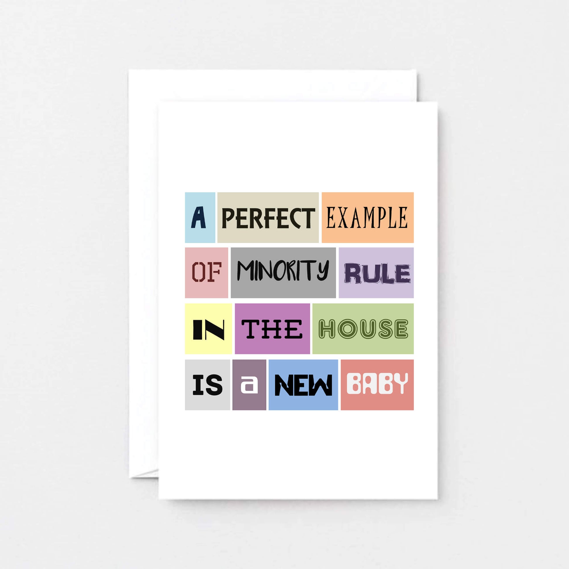 Funny New Baby Card by SixElevenCreations. Reads A perfect example of minority rule in the house is a new baby. Product Code SE0029A6