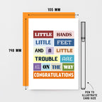 New Baby Card by SixElevenCreations. Reads Little hands little feet and a little trouble are are all on the way. Congratulations. Product Code SE0110A6
