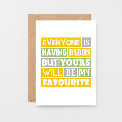 New Baby Card by SixElevenCreations. Reads Everyone is having babies but yours will be my favourite. Product Code SE0208A6