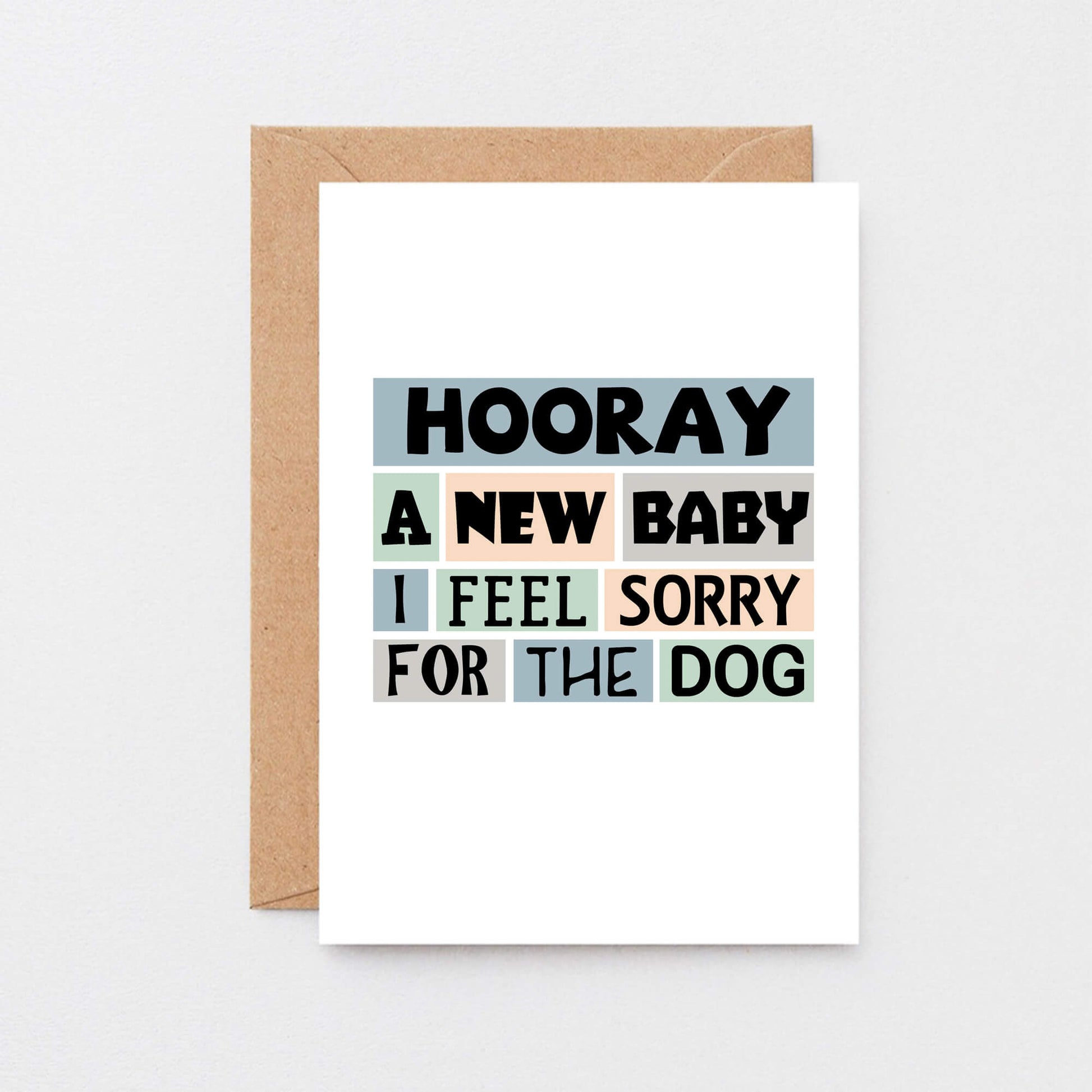 New Baby Card by SixElevenCreations. Reads Hooray A new baby I feel sorry for the dog. Product Code SE0238A6