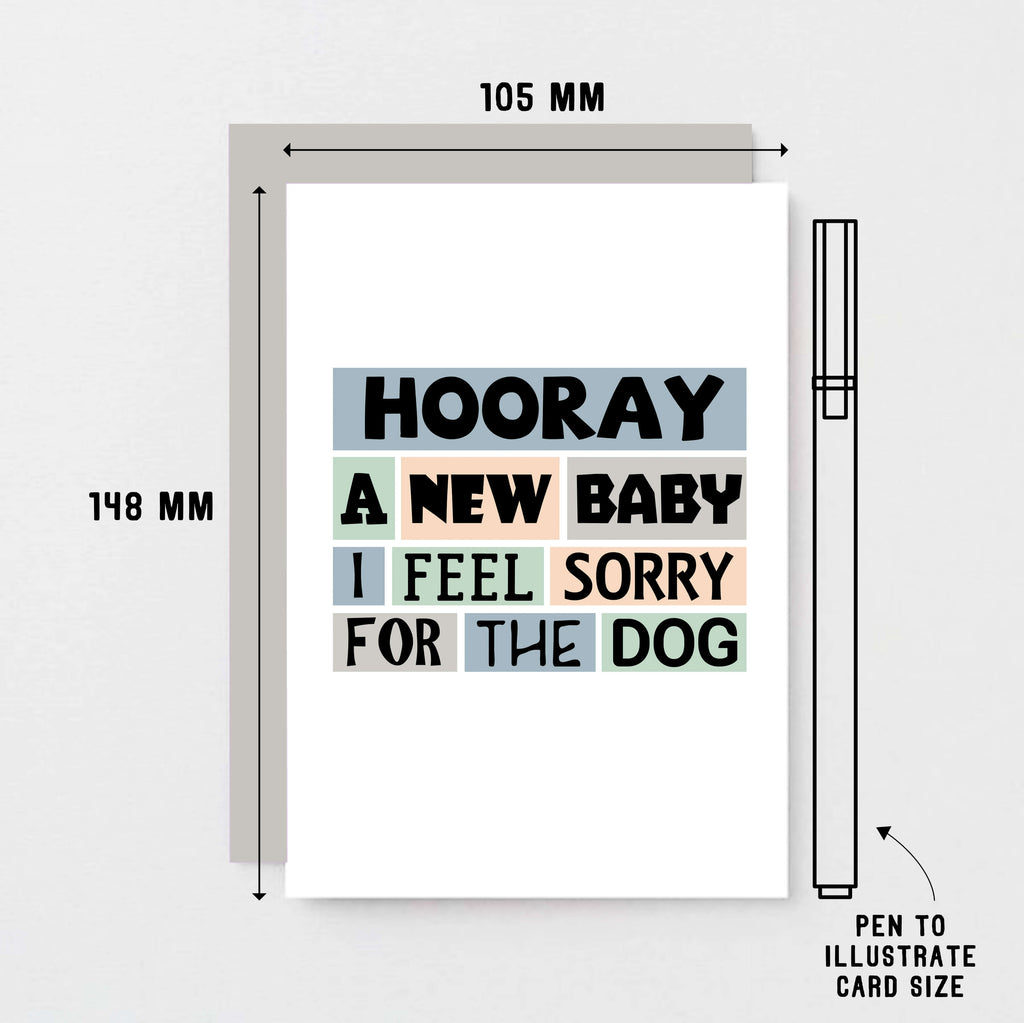 New Baby Card by SixElevenCreations. Reads Hooray A new baby I feel sorry for the dog. Product Code SE0238A6