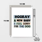 New Baby Card by SixElevenCreations. Reads Hooray A new baby I feel sorry for the dog. Product Code SE0238A6