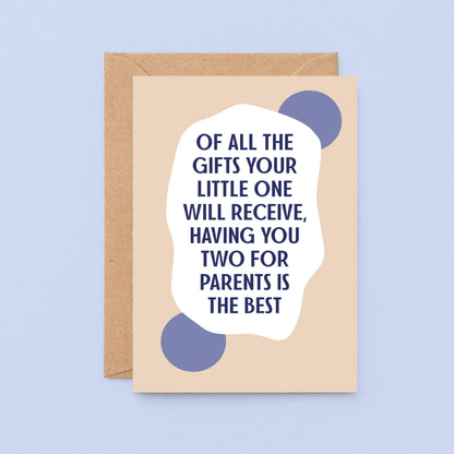 New Baby Card by SixElevenCreations. Reads Of all the gifts your little one will receive, having you two for parents is the best. Product Code SE1107A6