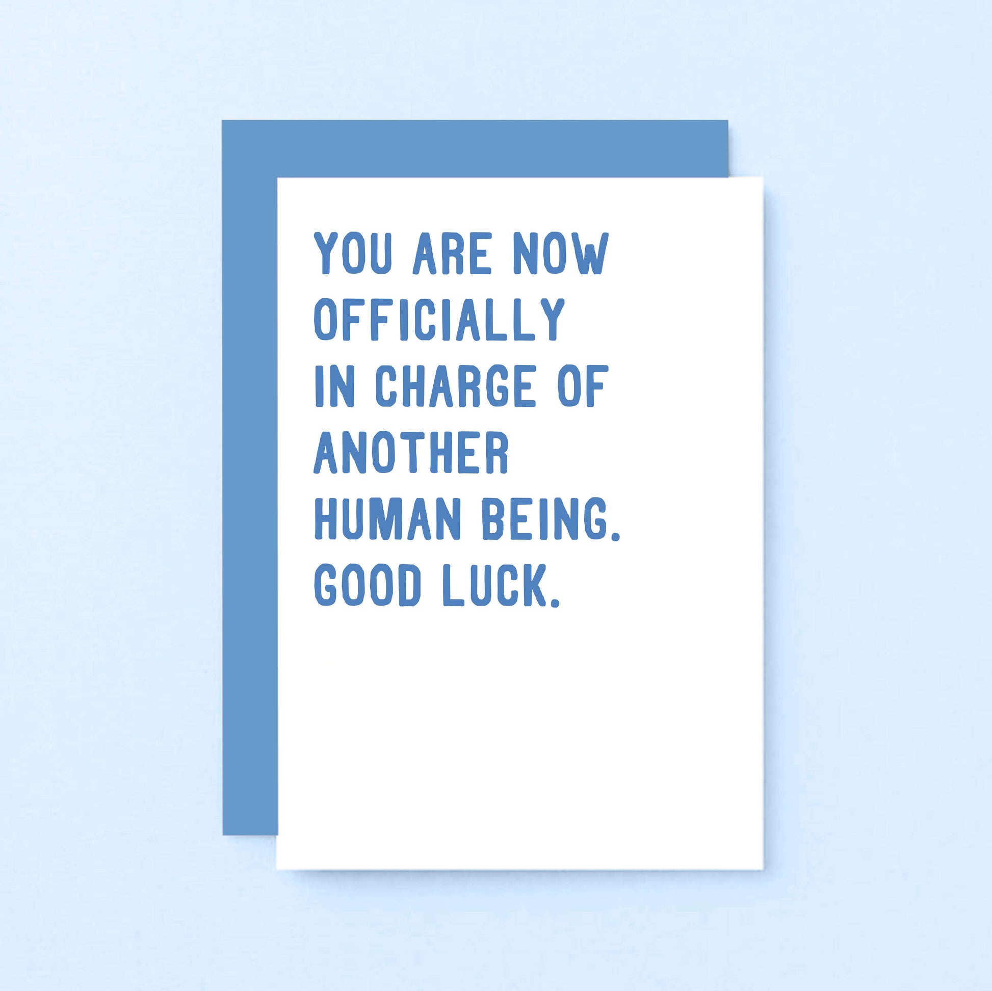 New Baby Card by SixElevenCreations. Reads You are now officially in charge of another human being. Good luck. Product Code SE2008A6