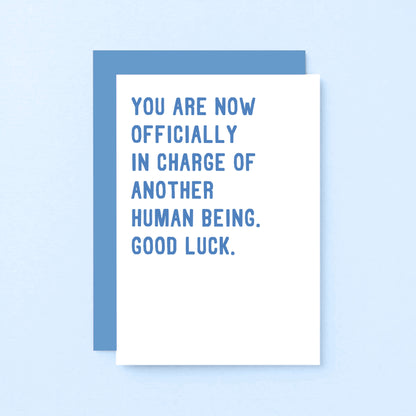 New Baby Card by SixElevenCreations. Reads You are now officially in charge of another human being. Good luck. Product Code SE2008A6