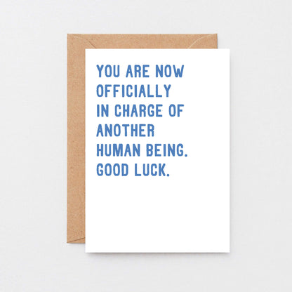 New Baby Card by SixElevenCreations. Reads You are now officially in charge of another human being. Good luck. Product Code SE2008A6