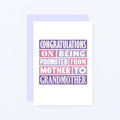 Grandmother New Baby Card by SixElevenCreations. Reads Congratulations on being promoted from mother to grandmother. Product Code SE0124A6