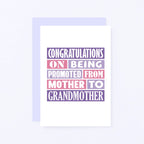Grandmother New Baby Card by SixElevenCreations. Reads Congratulations on being promoted from mother to grandmother. Product Code SE0124A6