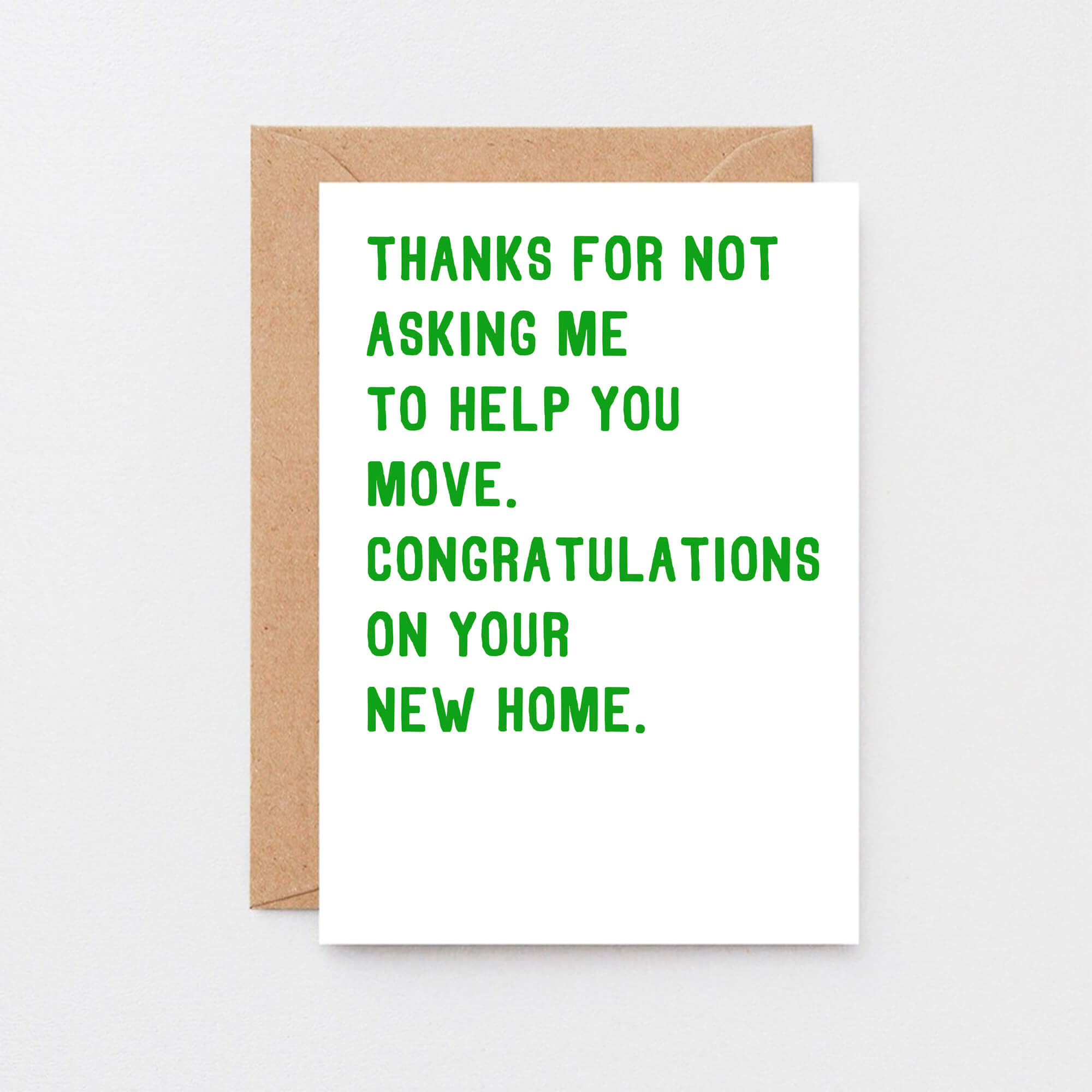 New Home Card by SixElevenCreations. Reads Thanks for not asking me to help you move. Congratulations on your new home. Product Code SE2009A6