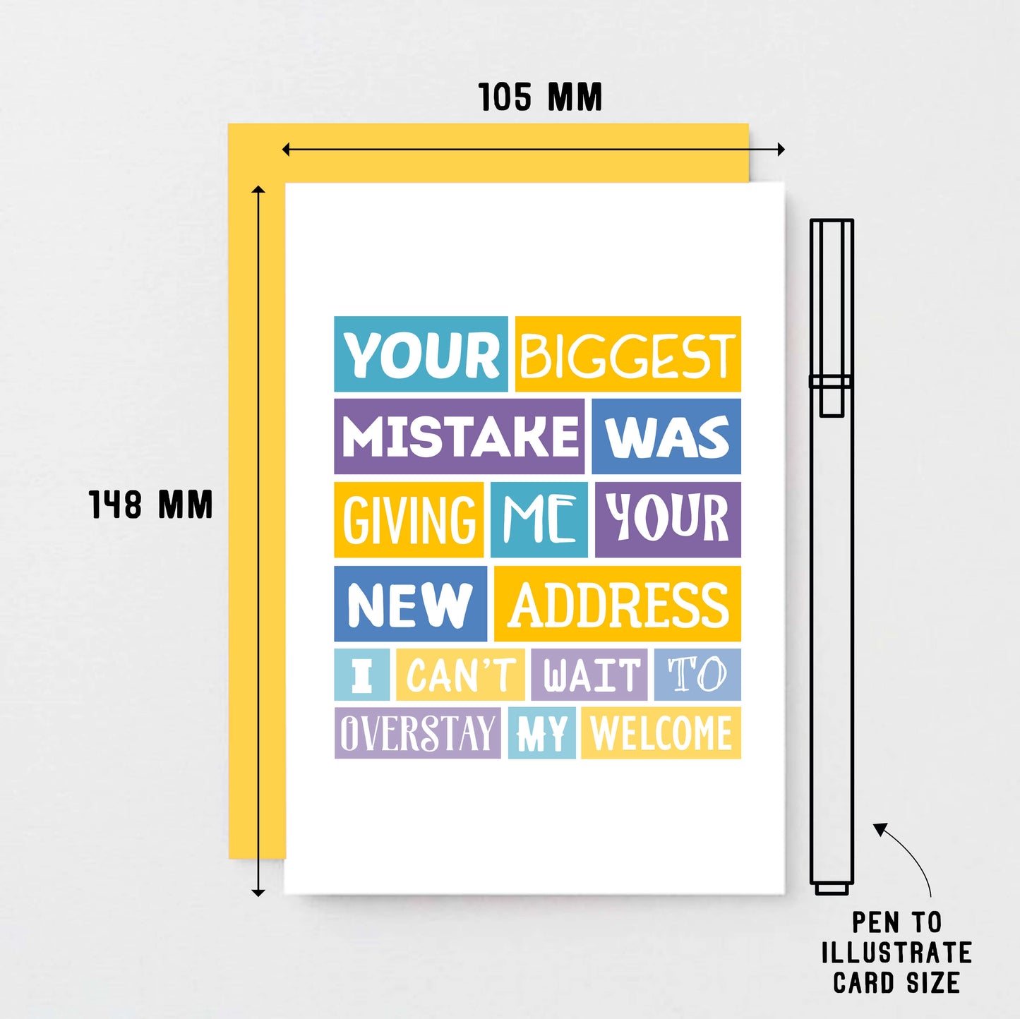 Funny New Home Card by SixElevenCreations. Reads Your biggest mistake was giving me your new address. I can't wait to overstay my welcome. Product Code SE0040A6