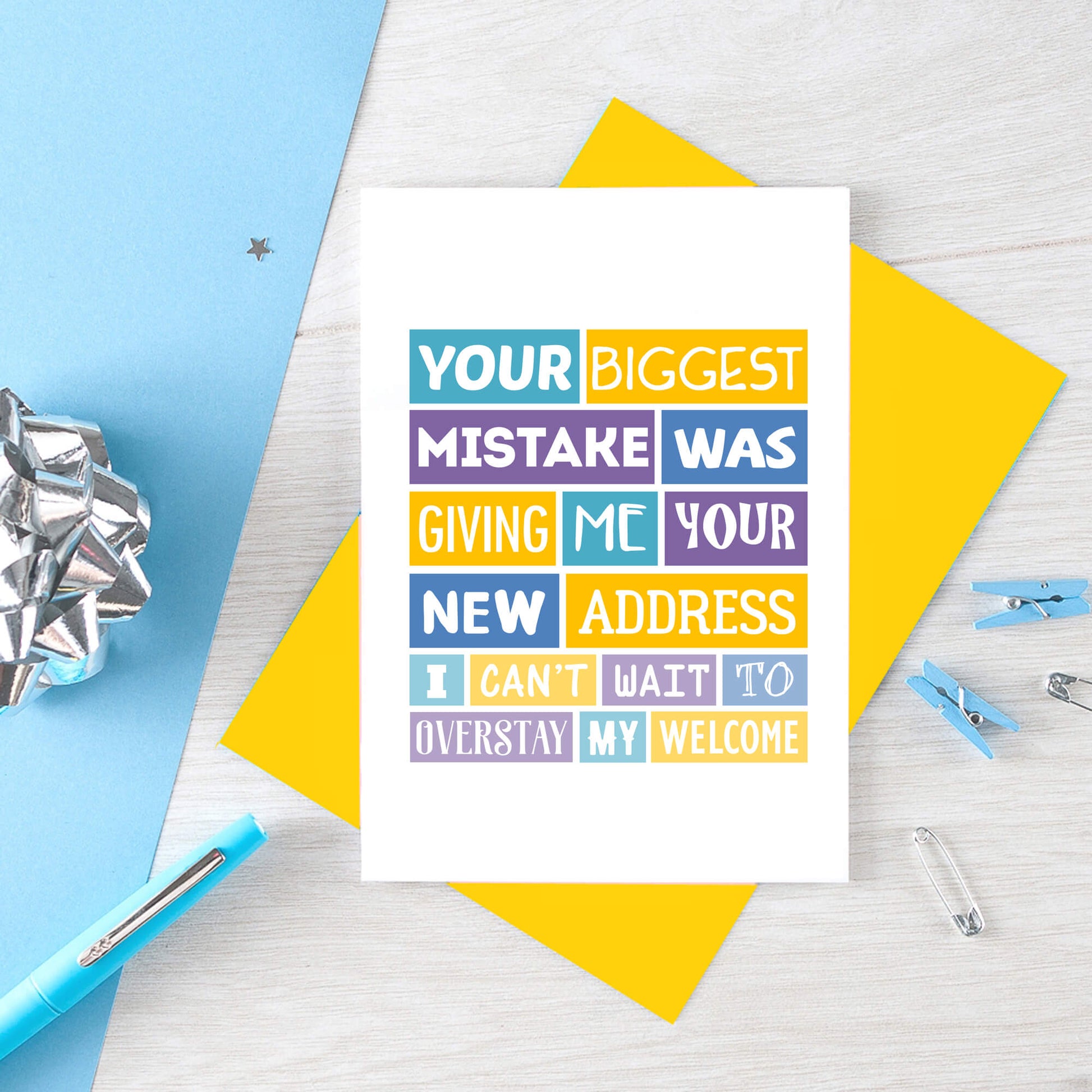 Funny New Home Card by SixElevenCreations. Reads Your biggest mistake was giving me your new address. I can't wait to overstay my welcome. Product Code SE0040A6