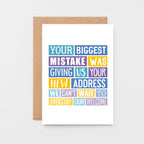 Big New Home Card by SixElevenCreations. Reads Your biggest mistake was giving us your new address. We can't wait to overstay our welcome. Product Code SE0316A5