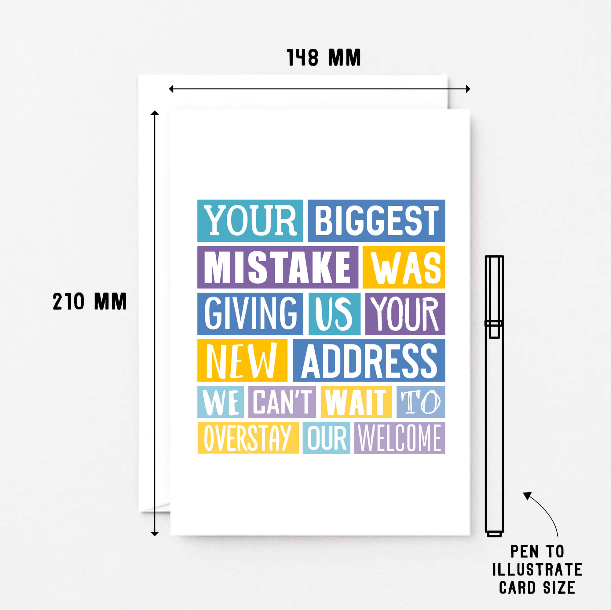 Big New Home Card by SixElevenCreations. Reads Your biggest mistake was giving us your new address. We can't wait to overstay our welcome. Product Code SE0316A5