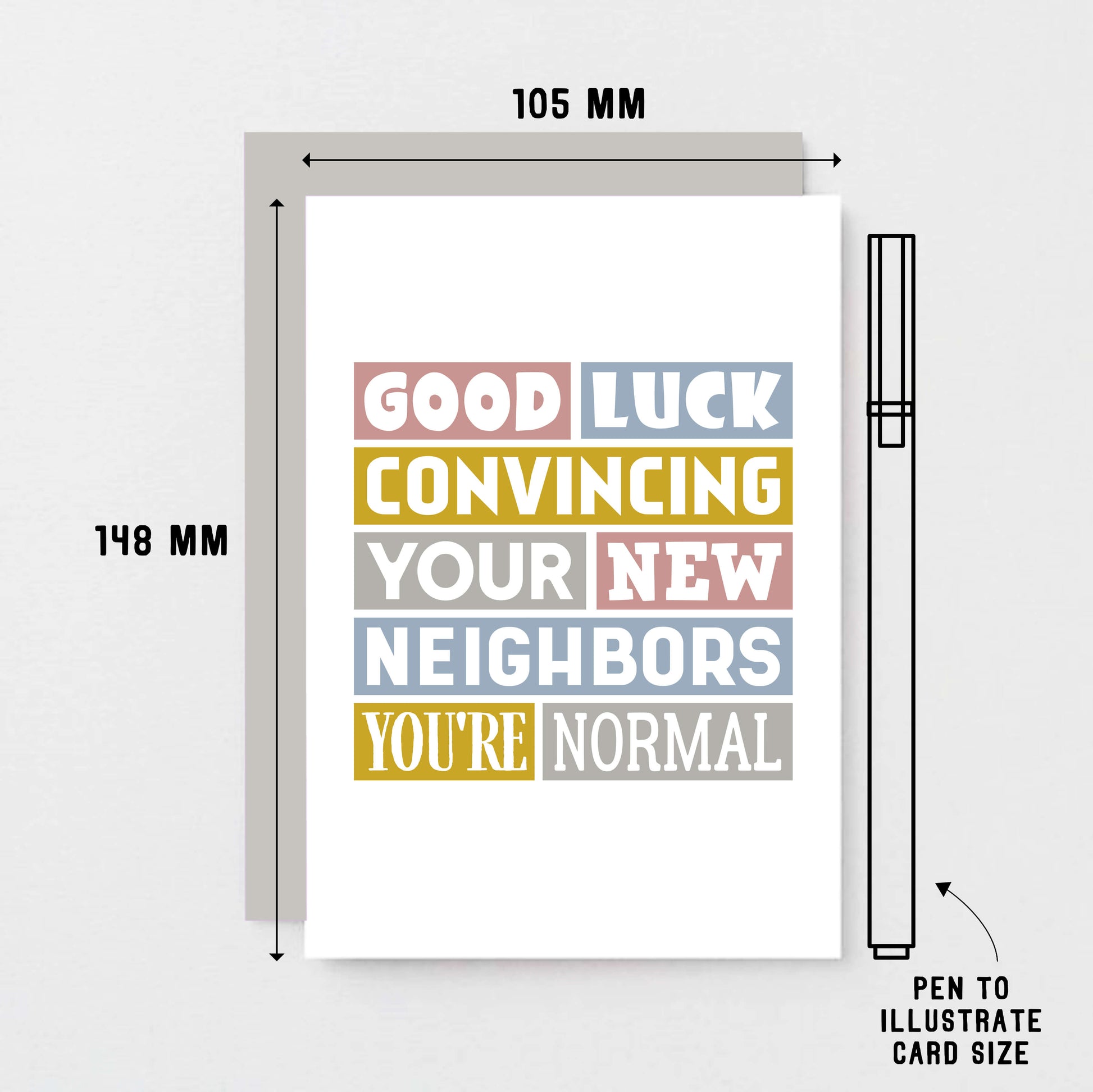 New House Card by SixElevenCreations. Reads Good luck convincing your new neighbors you're normal. Product Code SE0105A6_US