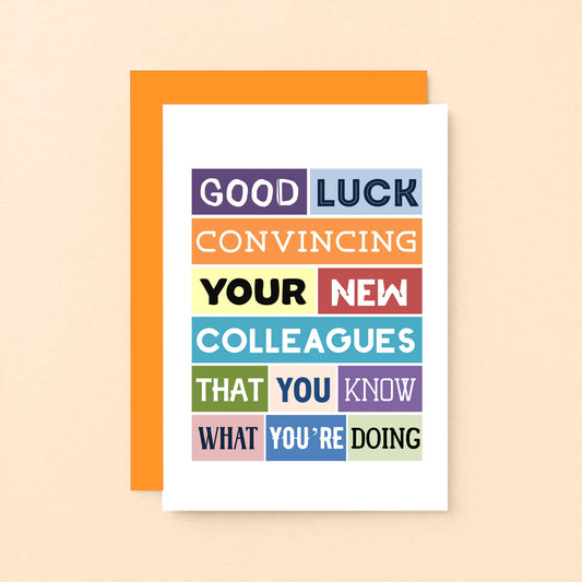 Funny New Job Card by SixElevenCreations. Reads Good luck convincing your new colleagues that you know what you're doing. Product Code SE0121A6
