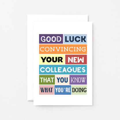 Funny New Job Card by SixElevenCreations. Reads Good luck convincing your new colleagues that you know what you're doing. Product Code SE0121A6