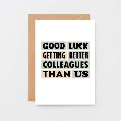 Big New Job Card by SixElevenCreations. Reads Good luck getting better colleagues than us. Product Code SE0213A5