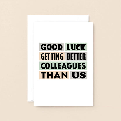 Big New Job Card by SixElevenCreations. Reads Good luck getting better colleagues than us. Product Code SE0213A5
