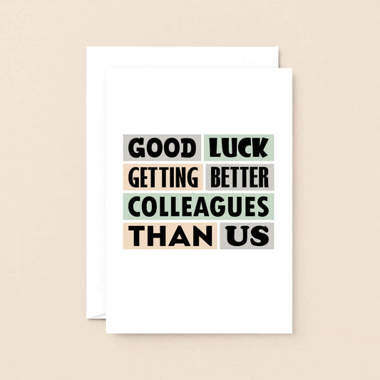 Big New Job Card by SixElevenCreations. Reads Good luck getting better colleagues than us. Product Code SE0213A5