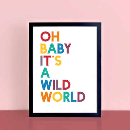 Oh Baby It's A Wild World Print by SixElevenCreations. Product Code SEP0201