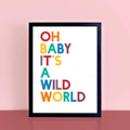 Oh Baby It's A Wild World Print by SixElevenCreations. Product Code SEP0201