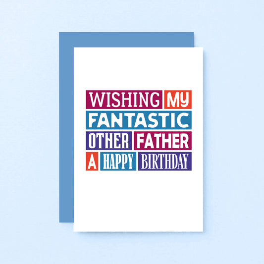 Other Father Birthday Card by SixElevenCreations. Reads Wishing my fantastic other father a happy birthday. Product Code SE0127A6