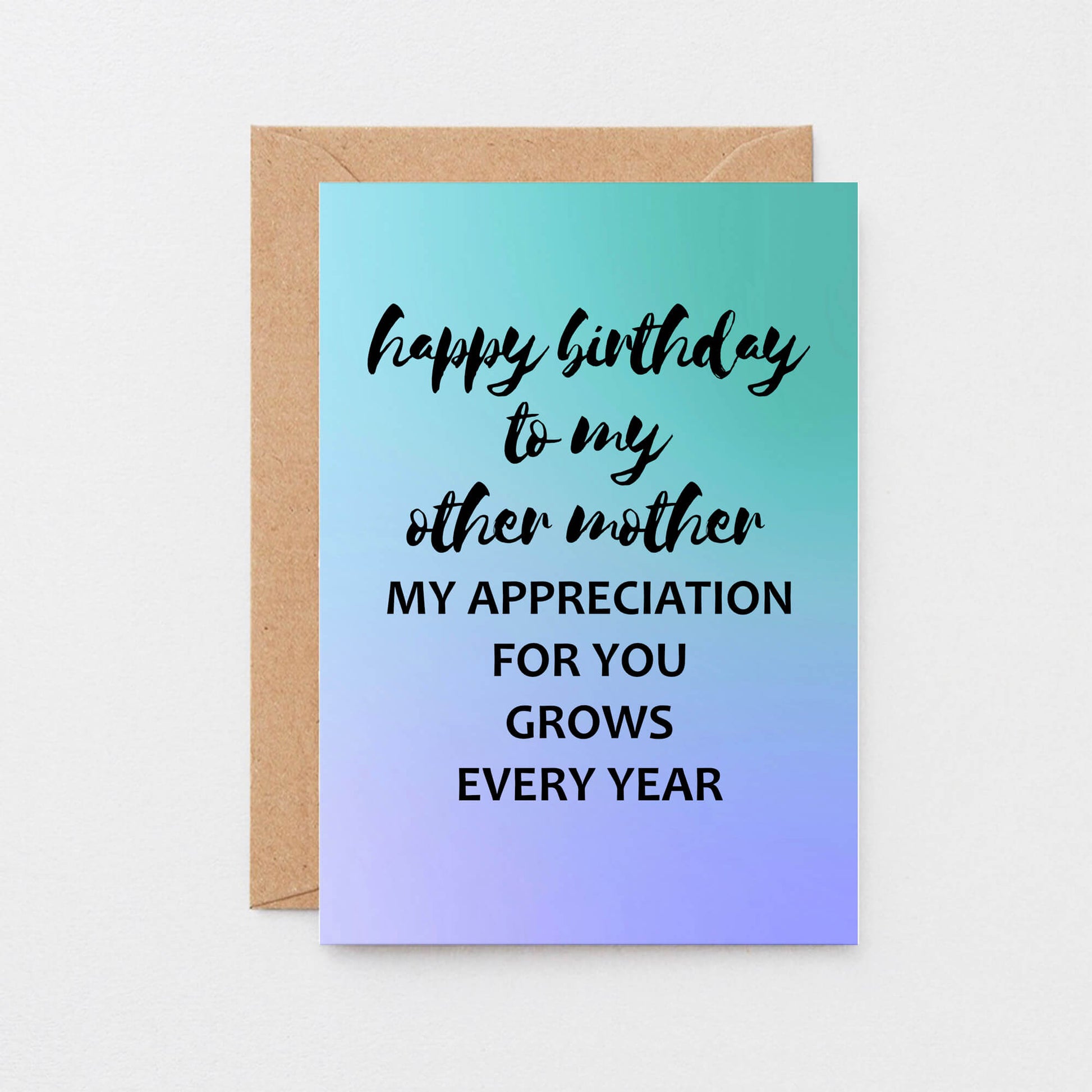 Other Mother Birthday Card by SixElevenCreations. Reads Happy birthday to my other mother. My appreciation for you grows every year. Product Code SE3032A6