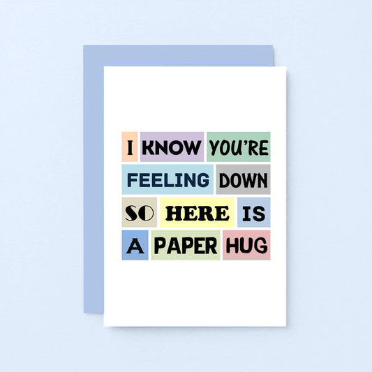 Paper Hug Card by SixElevenCreations. Reads I know you're feeling down so here is a paper hug. Product Code SE0103A6