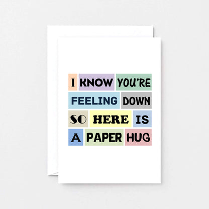 Paper Hug Card by SixElevenCreations. Reads I know you're feeling down so here is a paper hug. Product Code SE0103A6