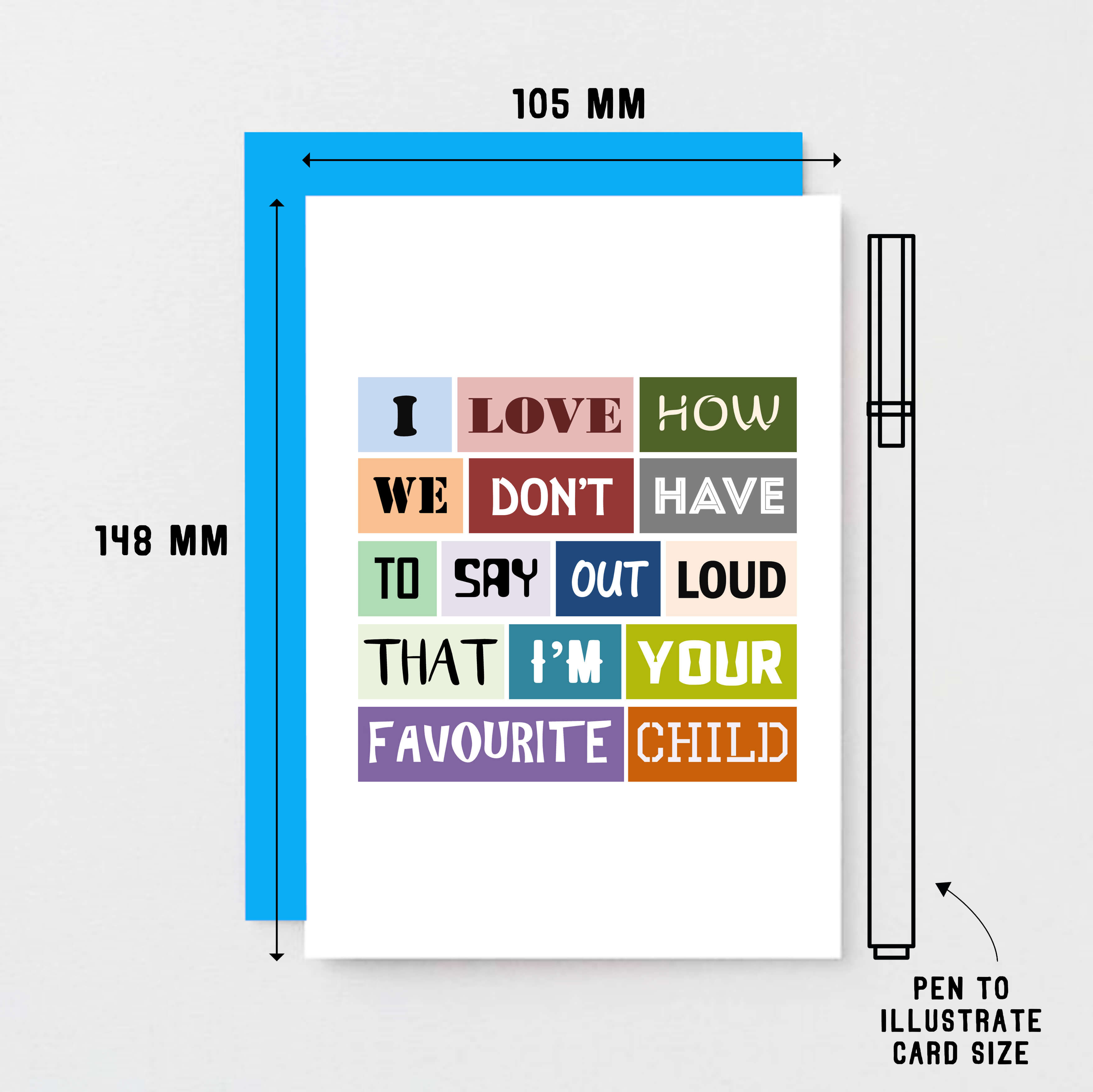 Favourite Child Card by SixElevenCreations. Reads I love how we don't have to say out loud that I'm your favourite child. Product Code SE0033A6